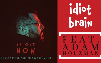 Fire Garden releases new single Idiot Brain feat. Adam Holzman of Steven Wilson band