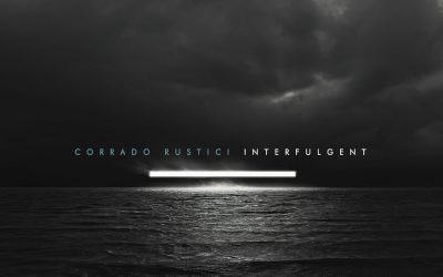 CORRADO RUSTICI RENOWNED ITALIAN GUITARIST RELEASES NEW SOLO ALBUM ‘INTERFULGENT’